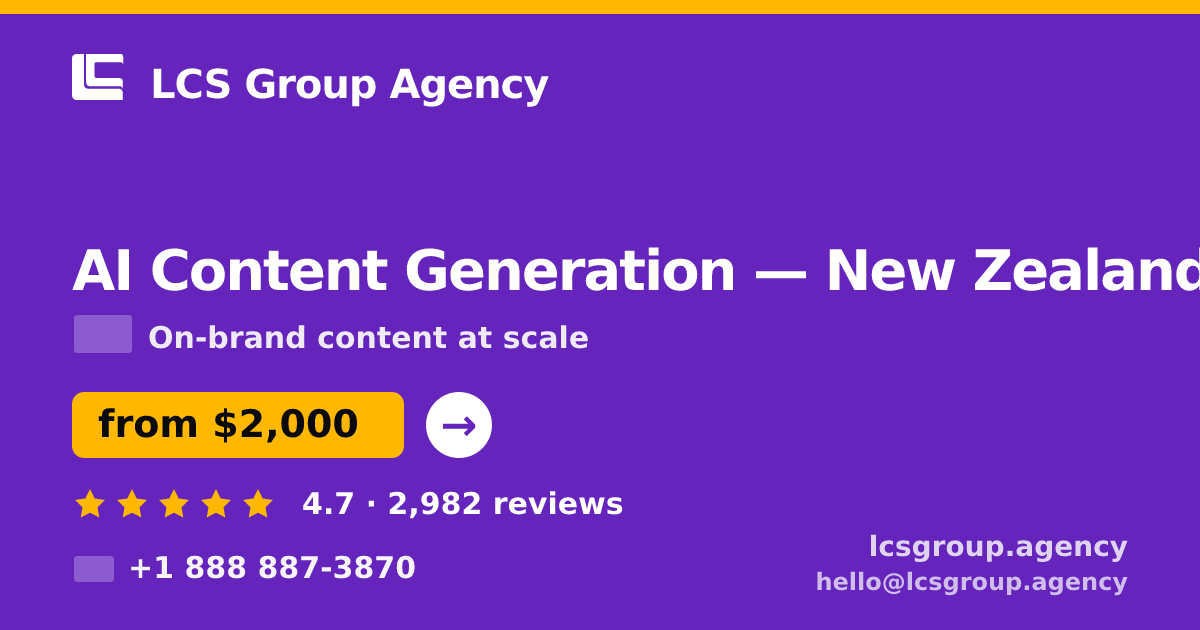 AI Content Generation in New Zealand — from $2,000/mo, rated 4.7/5 by 2982 clients. LCS Group Agency.