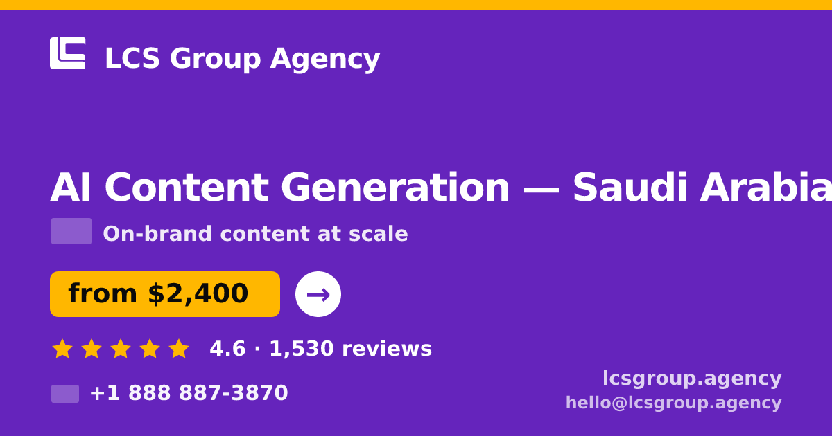 AI Content Generation in Riyadh — from $2,200/mo, rated 5/5 by 535 clients. LCS Group Agency.