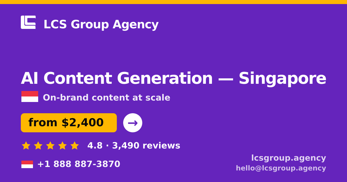 AI Content Generation in Singapore — from $2,400/mo, rated 4.8/5 by 3490 clients. LCS Group Agency.