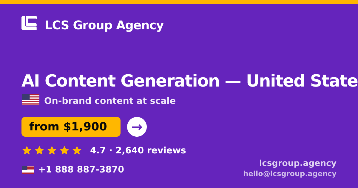 AI Content Generation in United States — from $1,900/mo, rated 4.7/5 by 2640 clients. LCS Group Agency.