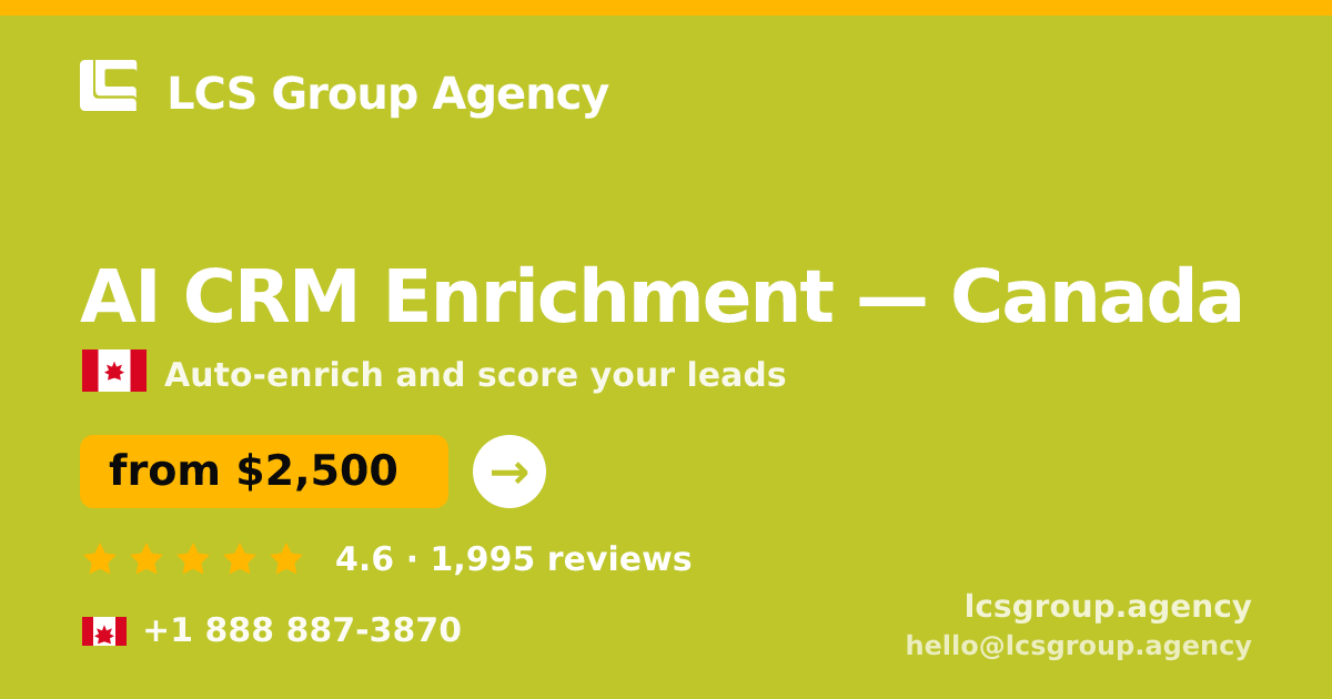 AI CRM Enrichment in Canada — from $2,500/mo, rated 4.6/5 by 1995 clients. LCS Group Agency.
