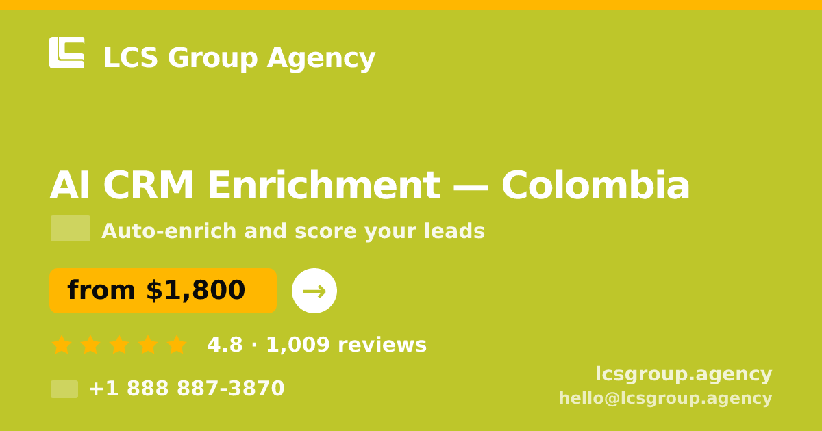 AI CRM Enrichment in Colombia — from $1,800/mo, rated 4.8/5 by 1009 clients. LCS Group Agency.