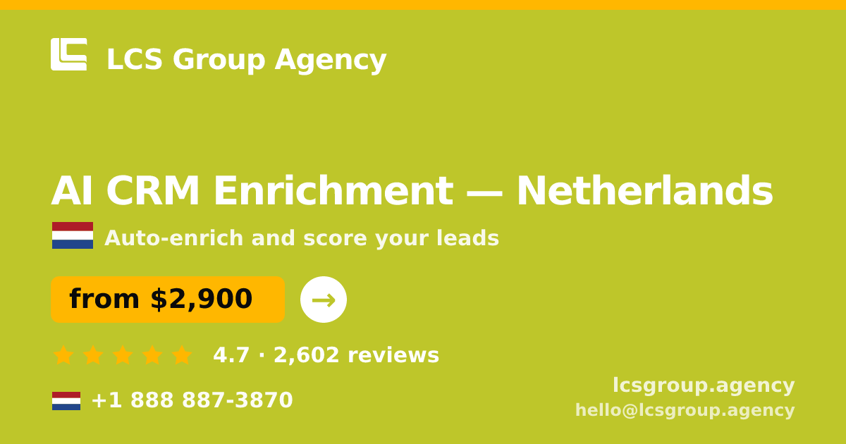 AI CRM Enrichment in Netherlands — from $2,900/mo, rated 4.7/5 by 2602 clients. LCS Group Agency.