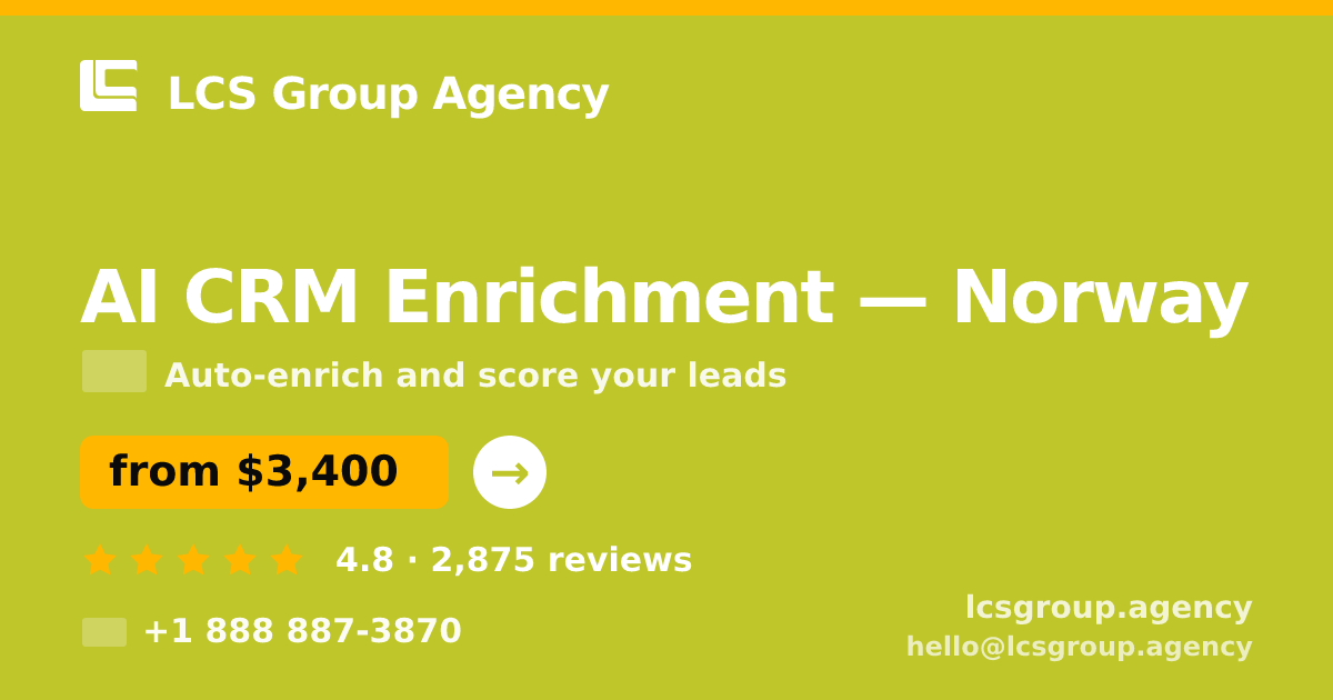 AI CRM Enrichment in Norway — from $3,400/mo, rated 4.8/5 by 2875 clients. LCS Group Agency.