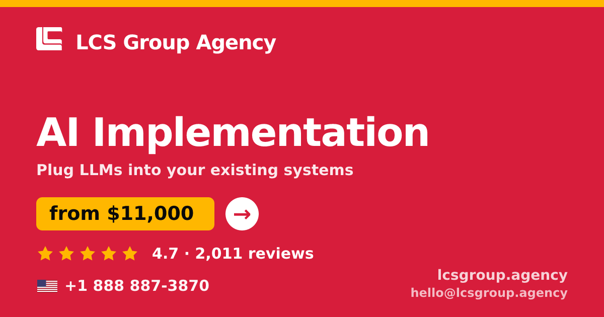 AI Implementation in the USA — from $11,000, rated 4.7/5 by 2011 clients. LCS Group Agency.