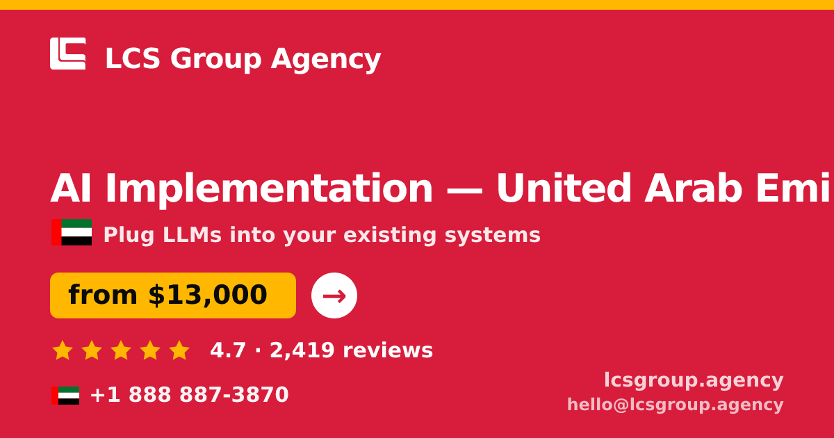 AI Implementation in United Arab Emirates — from $13,000, rated 4.7/5 by 2419 clients. LCS Group Agency.