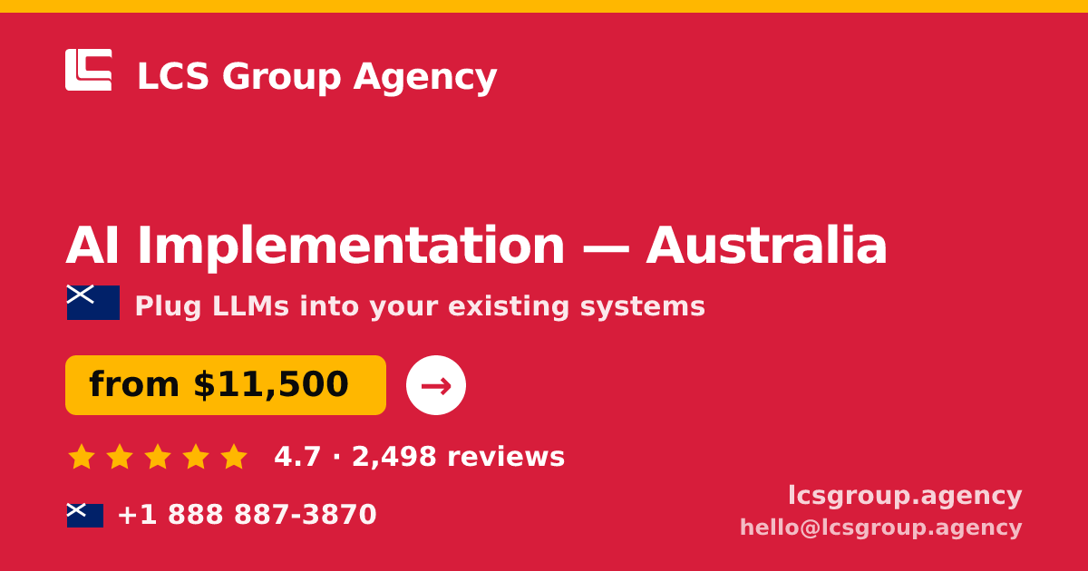 AI Implementation in Australia — from $11,500, rated 4.7/5 by 2498 clients. LCS Group Agency.