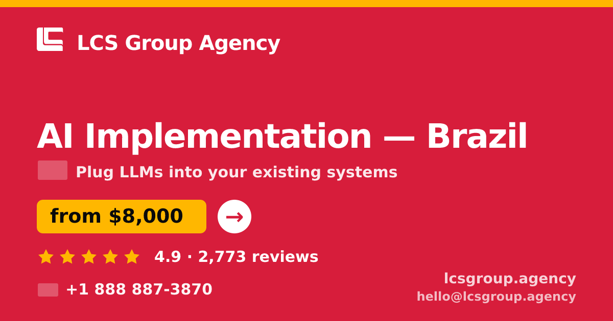 AI Implementation in Brazil — from $8,000, rated 4.9/5 by 2773 clients. LCS Group Agency.