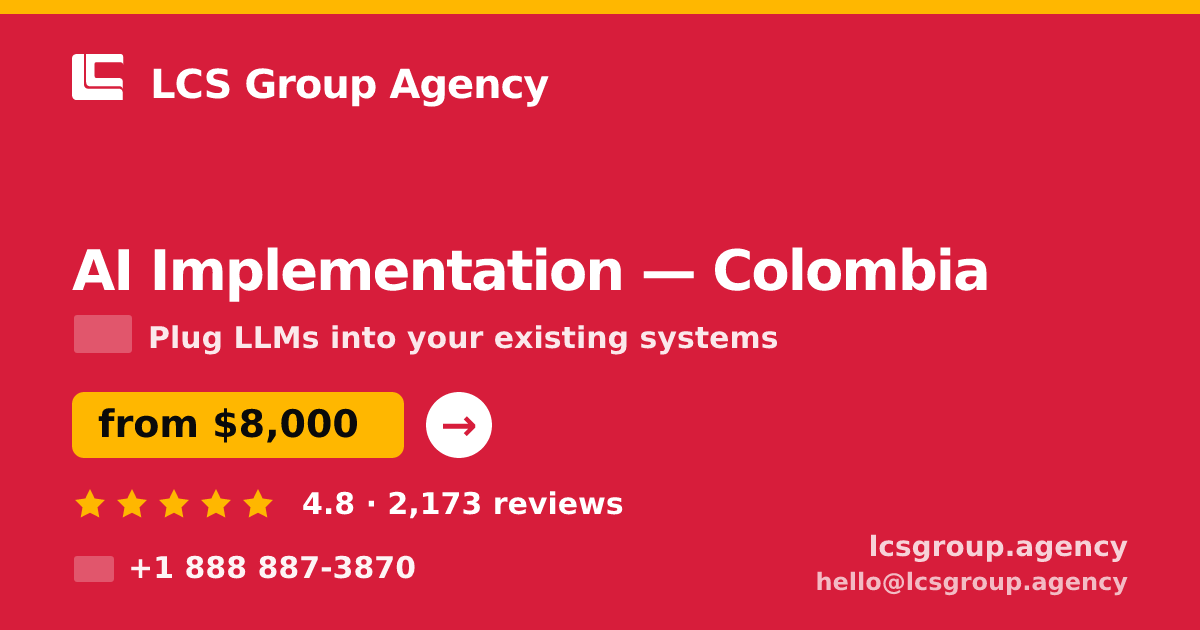 AI Implementation in Colombia — from $8,000, rated 4.8/5 by 2173 clients. LCS Group Agency.