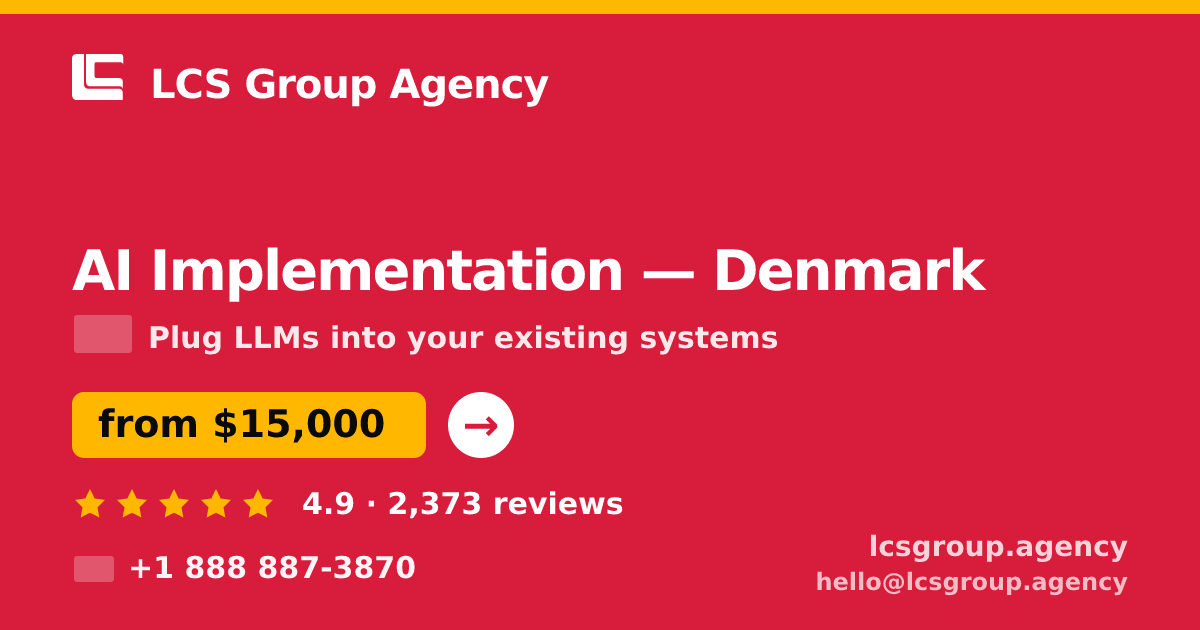 AI Implementation in Denmark — from $15,000, rated 4.9/5 by 2373 clients. LCS Group Agency.