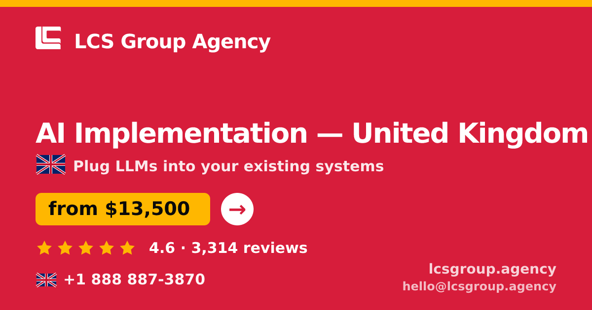 AI Implementation in United Kingdom — from $13,500, rated 4.6/5 by 3314 clients. LCS Group Agency.