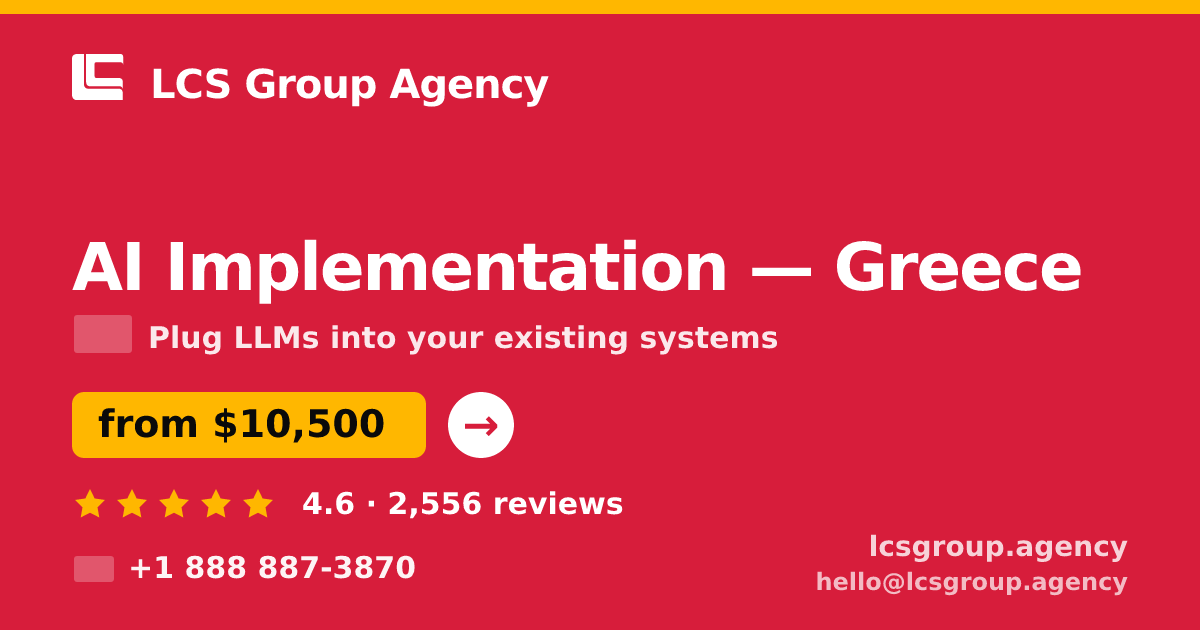 AI Implementation in Greece — from $10,500, rated 4.6/5 by 2556 clients. LCS Group Agency.