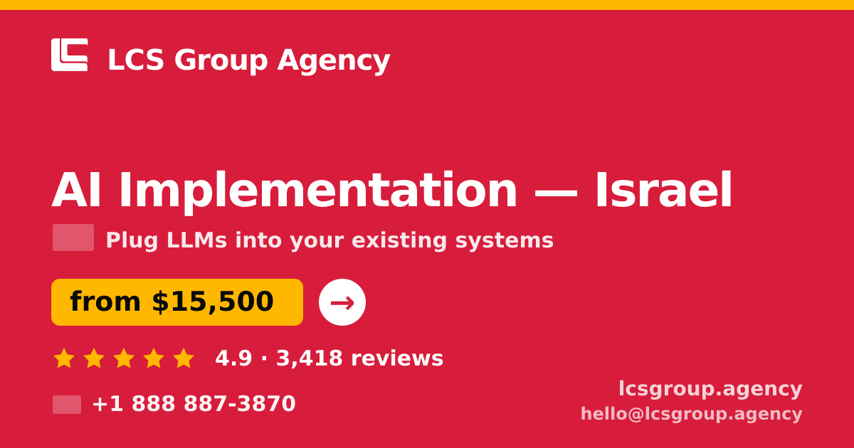AI Implementation in Israel — from $15,500, rated 4.9/5 by 3418 clients. LCS Group Agency.