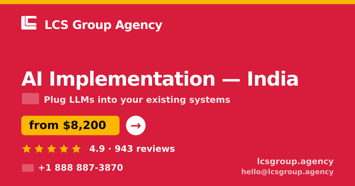 AI Implementation in India — from $8,200, rated 4.9/5 by 943 clients. LCS Group Agency.