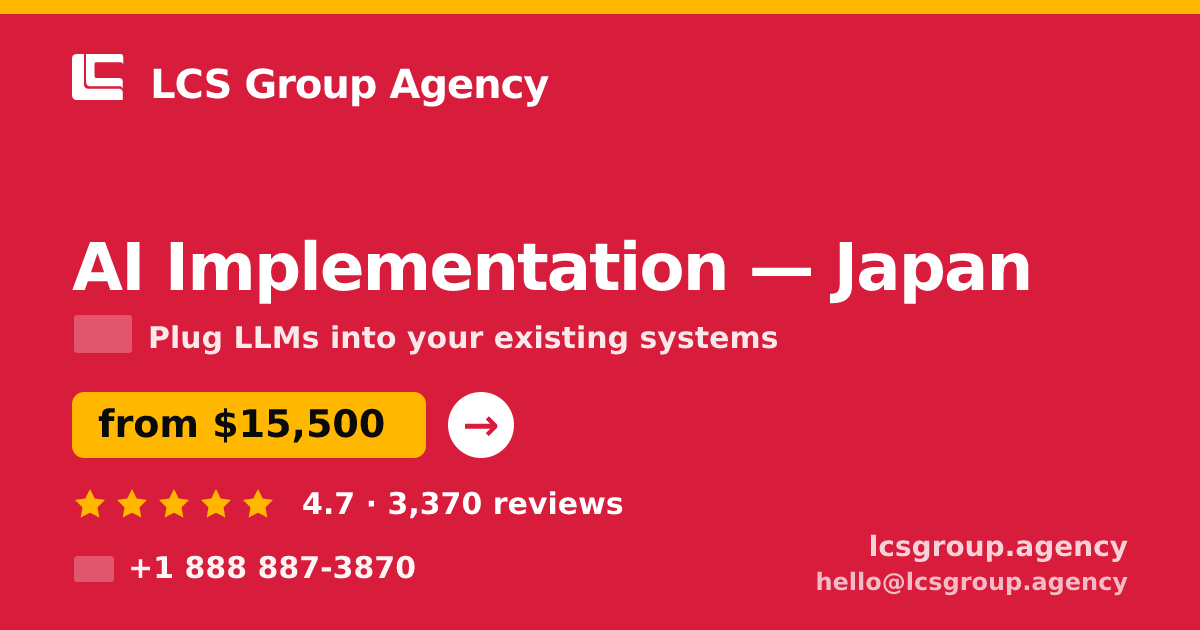 AI Implementation in Japan — from $15,500, rated 4.7/5 by 3370 clients. LCS Group Agency.