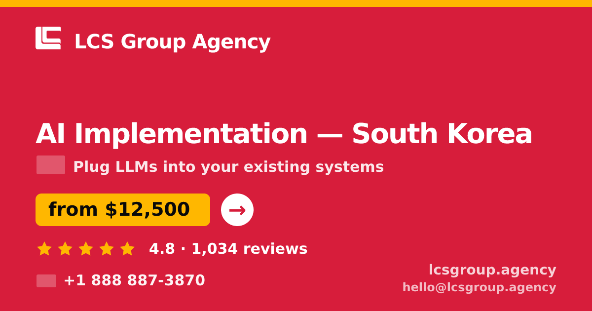 AI Implementation in Seoul — from $12,500, rated 4.6/5 by 2573 clients. LCS Group Agency.