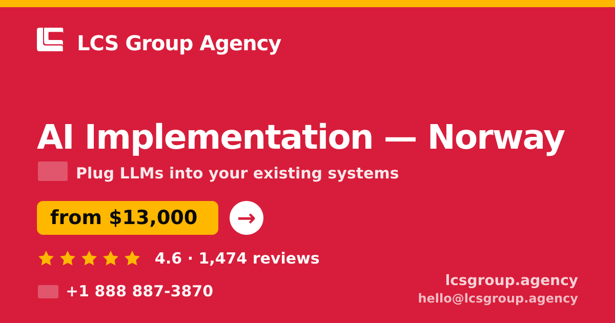AI Implementation in Norway — from $13,000, rated 4.6/5 by 1474 clients. LCS Group Agency.