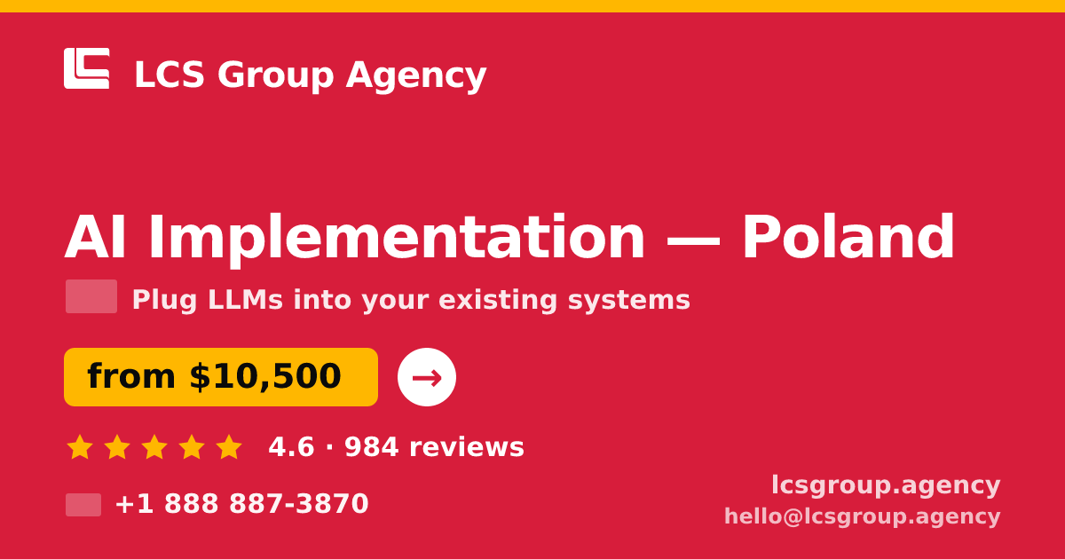 AI Implementation in Poland — from $10,500, rated 4.6/5 by 984 clients. LCS Group Agency.