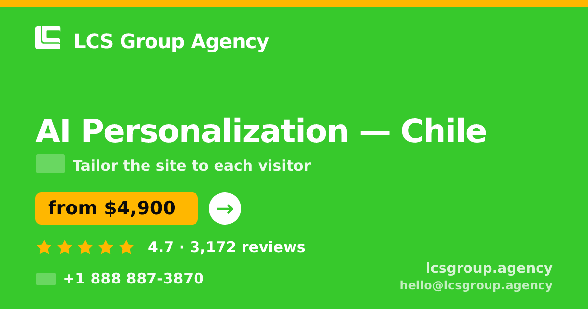 AI Personalization in Chile — from $4,900, rated 4.7/5 by 3172 clients. LCS Group Agency.