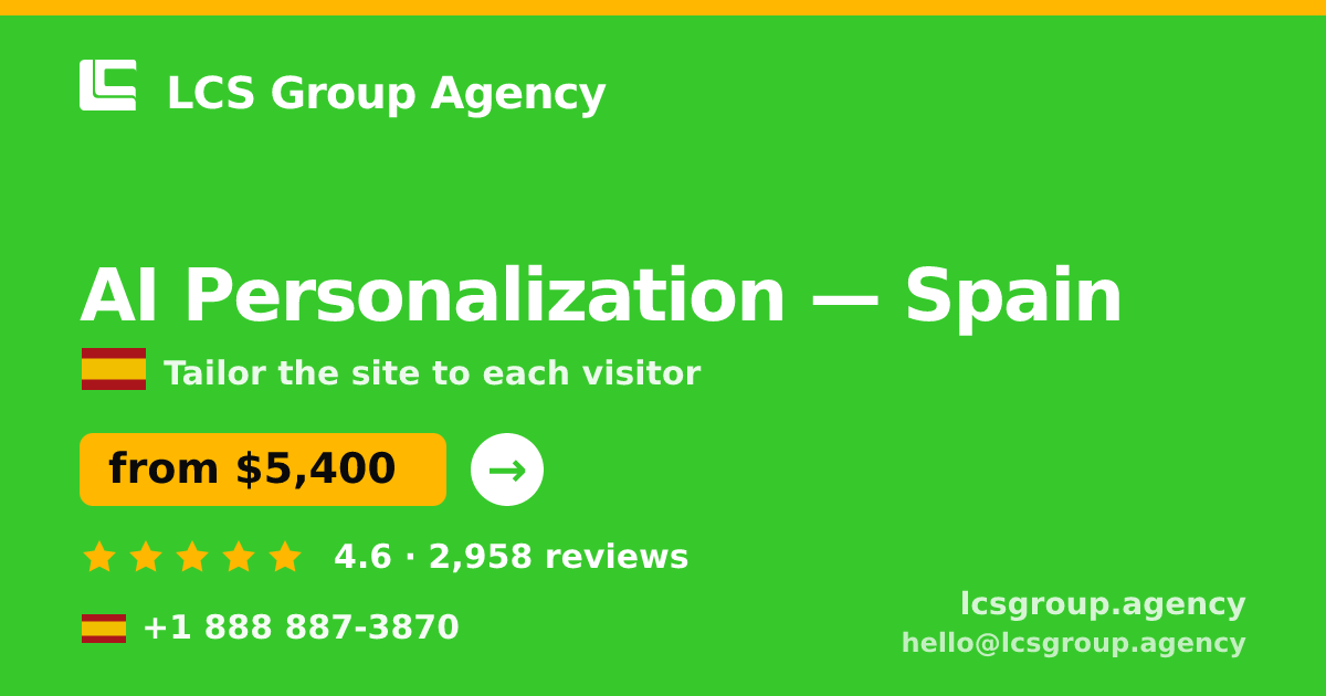 AI Personalization in Spain — from $5,400, rated 4.6/5 by 2958 clients. LCS Group Agency.