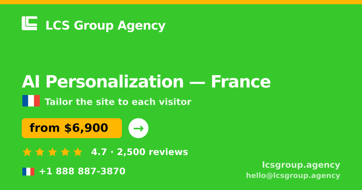 AI Personalization in France — from $6,900, rated 4.7/5 by 2500 clients. LCS Group Agency.