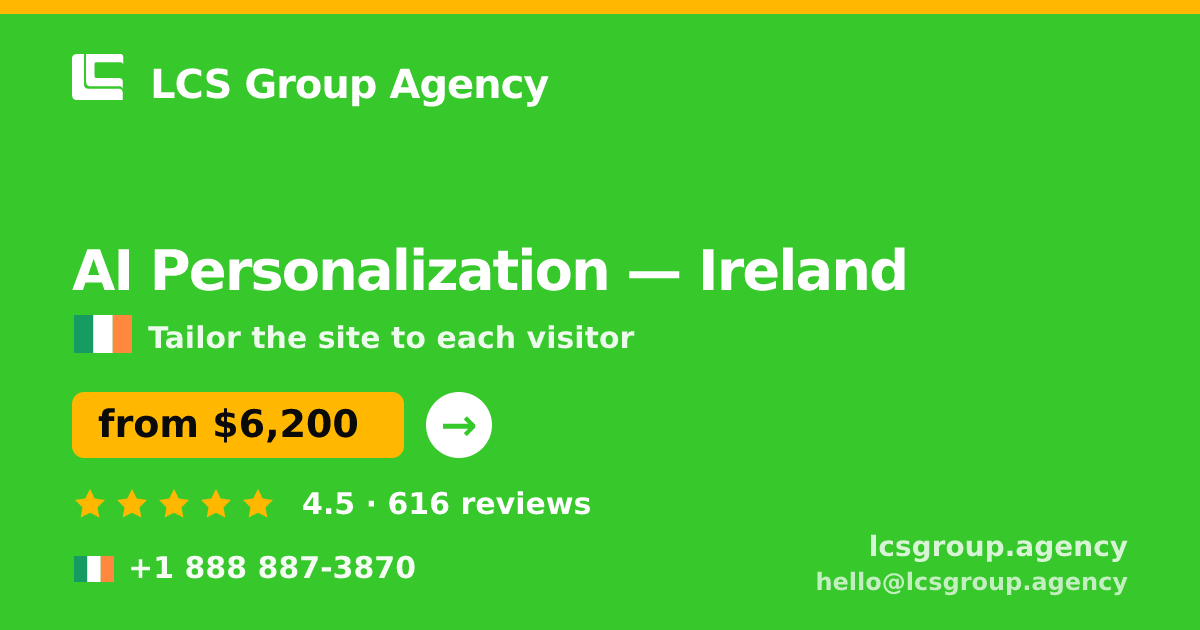 AI Personalization in Ireland — from $6,200, rated 4.5/5 by 616 clients. LCS Group Agency.