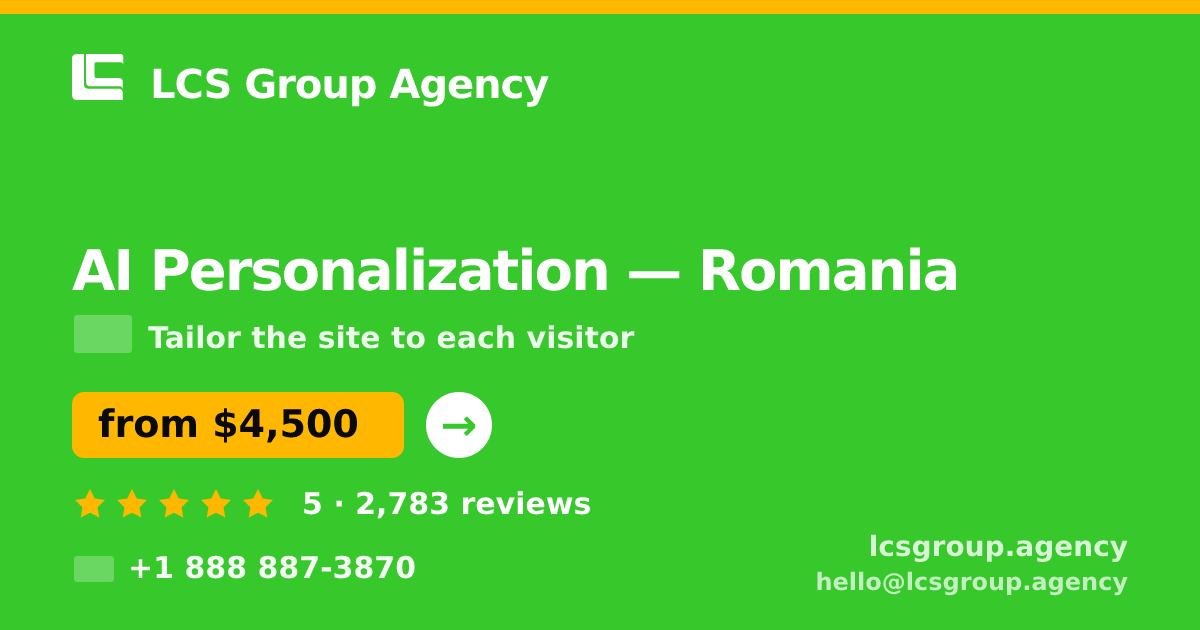 AI Personalization in Romania — from $4,500, rated 5/5 by 2783 clients. LCS Group Agency.