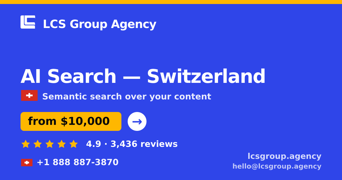AI Search in Switzerland — from $10,000, rated 4.9/5 by 3436 clients. LCS Group Agency.