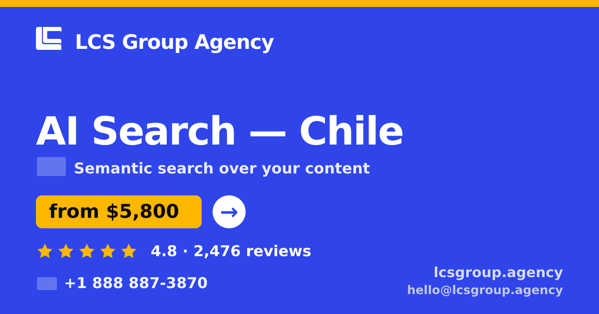 AI Search in Chile — from $5,800, rated 4.8/5 by 2476 clients. LCS Group Agency.