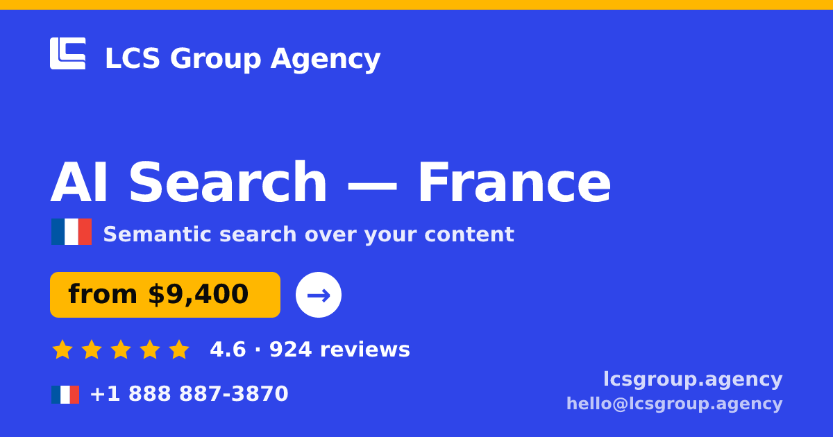 AI Search in France — from $9,400, rated 4.6/5 by 924 clients. LCS Group Agency.