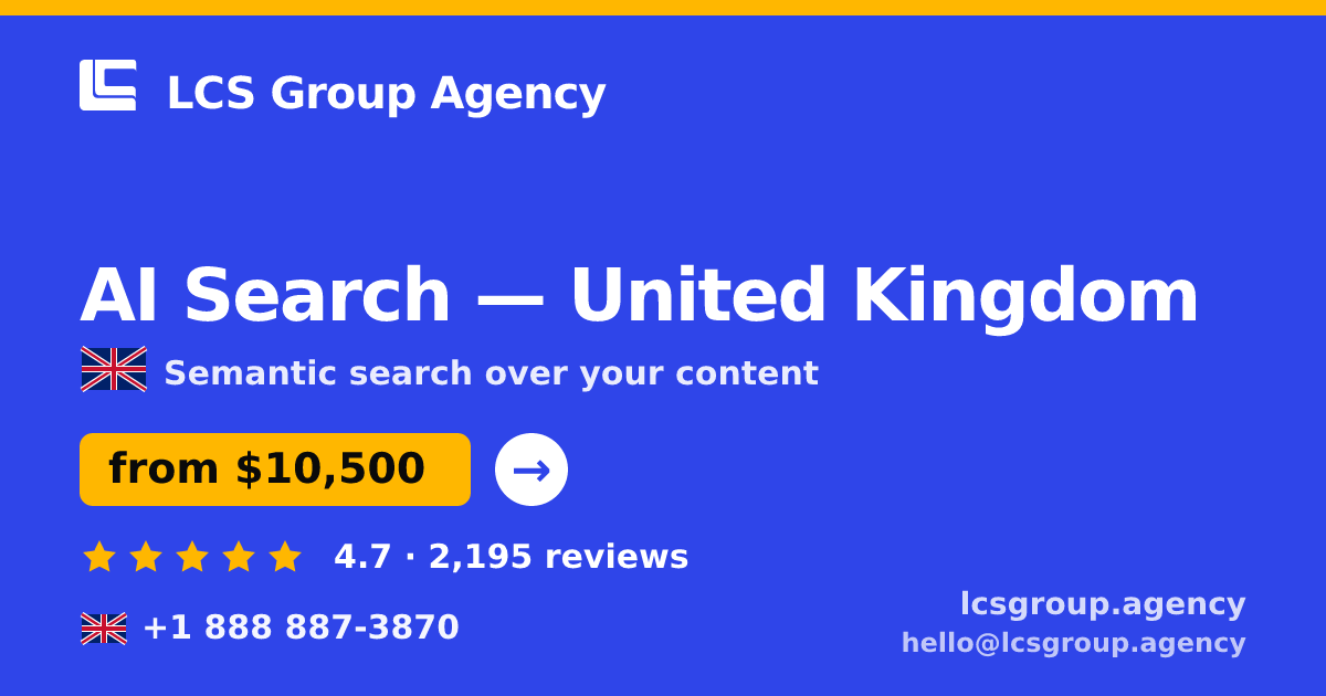 AI Search in United Kingdom — from $10,500, rated 4.7/5 by 2195 clients. LCS Group Agency.