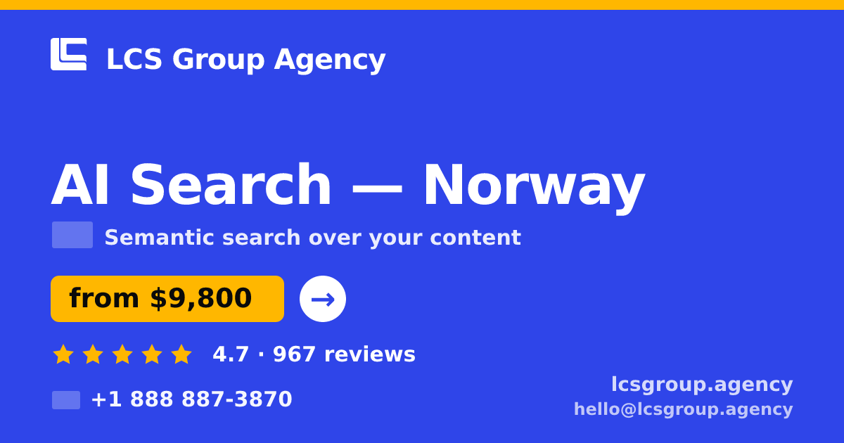 AI Search in Norway — from $9,800, rated 4.7/5 by 967 clients. LCS Group Agency.