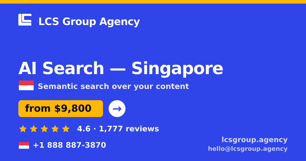 AI Search in Singapore — from $9,800, rated 4.6/5 by 1777 clients. LCS Group Agency.