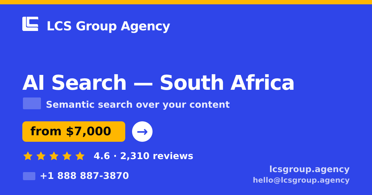AI Search in South Africa — from $7,000, rated 4.6/5 by 2310 clients. LCS Group Agency.