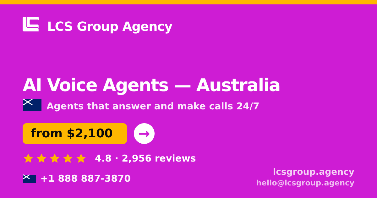 AI Voice Agents in Australia — from $2,100/mo, rated 4.8/5 by 2956 clients. LCS Group Agency.