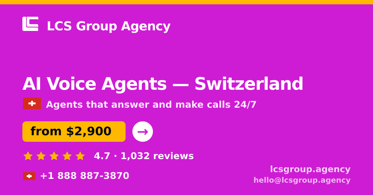 AI Voice Agents in Switzerland — from $2,900/mo, rated 4.7/5 by 1032 clients. LCS Group Agency.