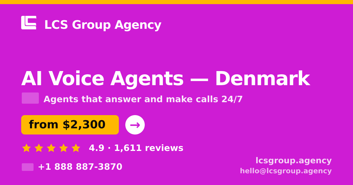 AI Voice Agents in Denmark — from $2,300/mo, rated 4.9/5 by 1611 clients. LCS Group Agency.