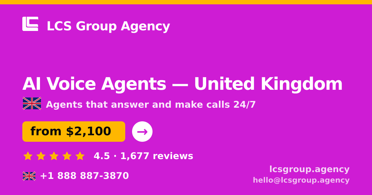 AI Voice Agents in United Kingdom — from $2,100/mo, rated 4.5/5 by 1677 clients. LCS Group Agency.