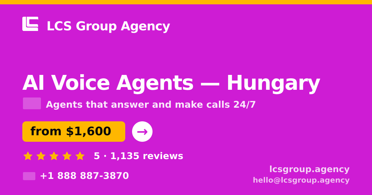 AI Voice Agents in Hungary — from $1,600/mo, rated 5/5 by 1135 clients. LCS Group Agency.