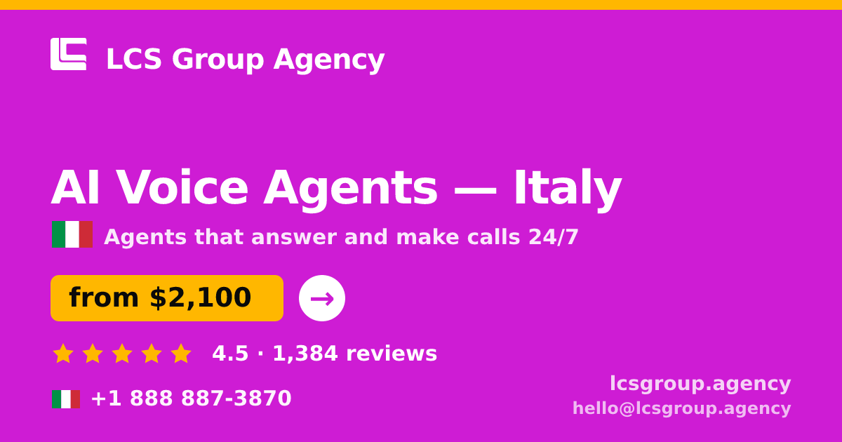 AI Voice Agents in Italy — from $2,100/mo, rated 4.5/5 by 1384 clients. LCS Group Agency.