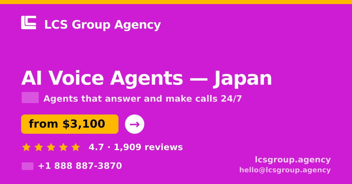 AI Voice Agents in Japan — from $3,100/mo, rated 4.7/5 by 1909 clients. LCS Group Agency.