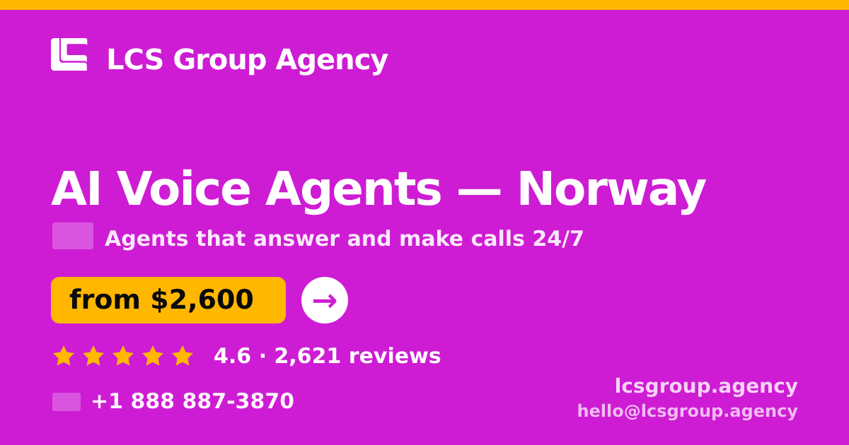 AI Voice Agents in Norway — from $2,600/mo, rated 4.6/5 by 2621 clients. LCS Group Agency.