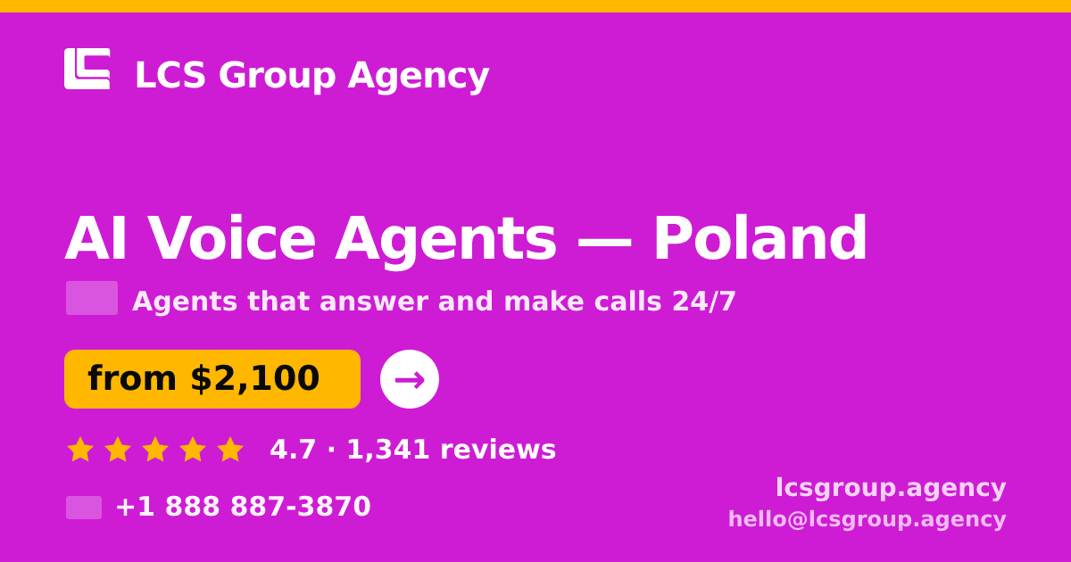 AI Voice Agents in Poland — from $2,100/mo, rated 4.7/5 by 1341 clients. LCS Group Agency.