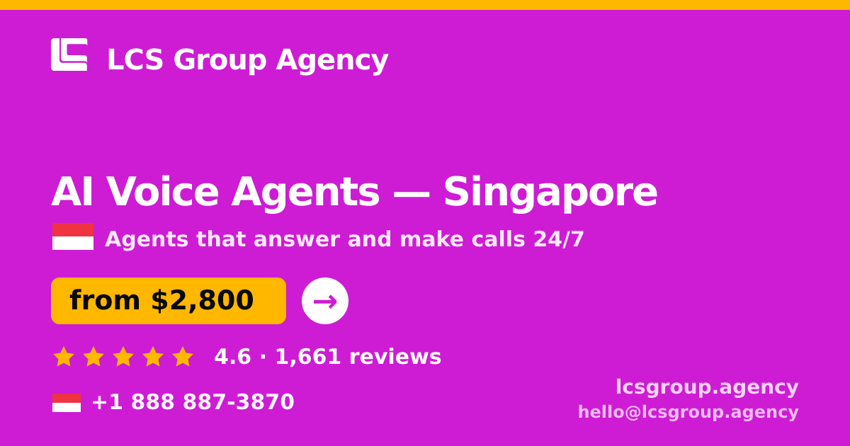 AI Voice Agents in Singapore — from $2,800/mo, rated 4.6/5 by 1661 clients. LCS Group Agency.