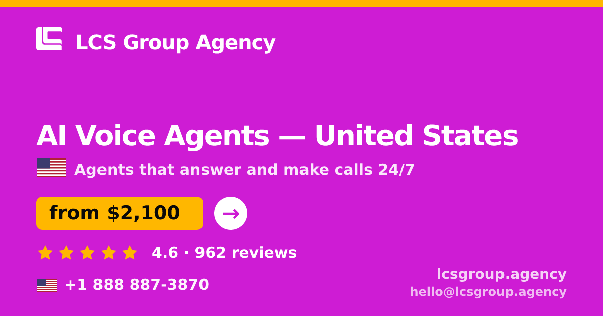 AI Voice Agents in United States — from $2,100/mo, rated 4.6/5 by 962 clients. LCS Group Agency.