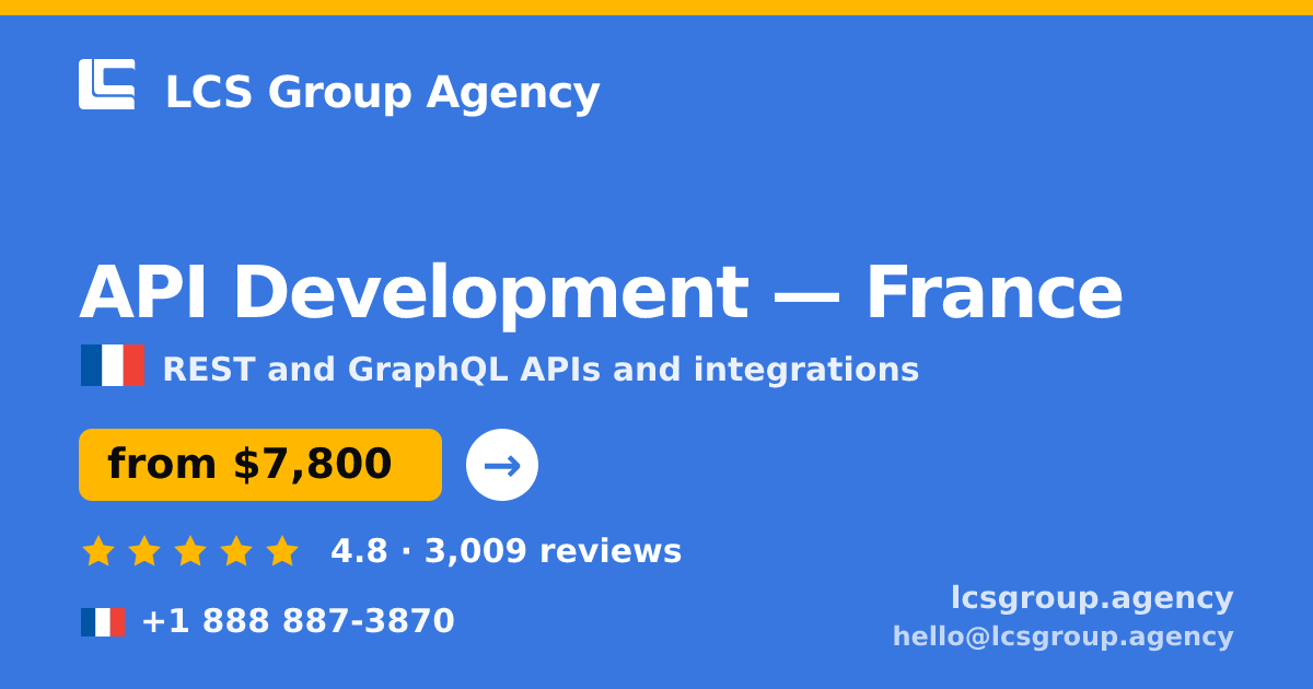 API Development in France — from $7,800, rated 4.8/5 by 3009 clients. LCS Group Agency.
