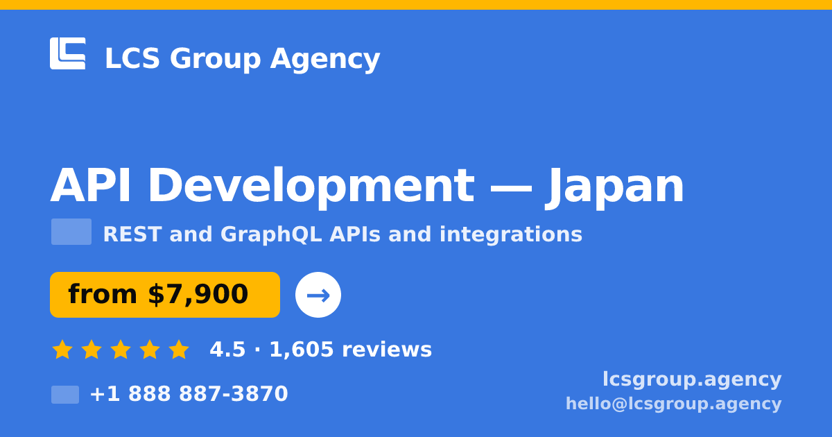 API Development in Japan — from $7,900, rated 4.5/5 by 1605 clients. LCS Group Agency.
