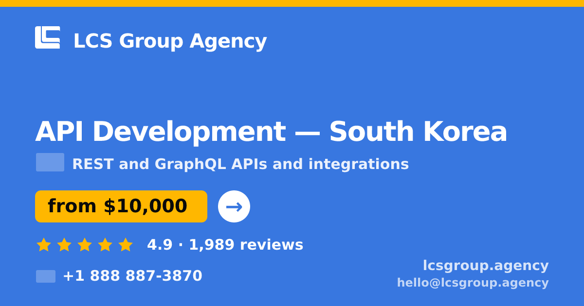 API Development in South Korea — from $10,000, rated 4.9/5 by 1989 clients. LCS Group Agency.