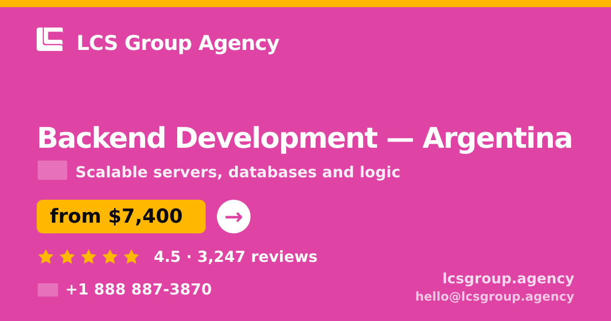 Backend Development in Argentina — from $7,400, rated 4.5/5 by 3247 clients. LCS Group Agency.