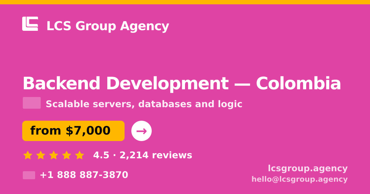 Backend Development in Colombia — from $7,000, rated 4.5/5 by 2214 clients. LCS Group Agency.